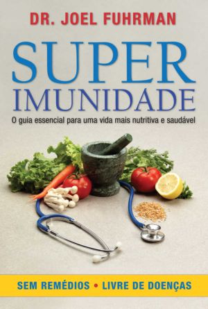 Superimunidade · O Guia Essencial Para Uma Vida Mais Nutritiva E Saudável