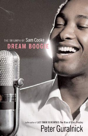 Dream Boogie · the Triumph of Sam Cooke