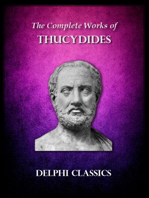 Delphi Complete Works of Thucydides (Illustrated) (Delphi Ancient Classics)