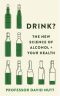 Drink? · The New Science of Alcohol and Your Health