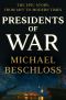 Presidents of War · the Epic Story, From 1807 to Modern Times