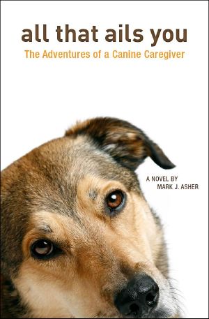 All That Ails You · The Adventures of a Canine Caregiver