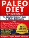 Paleo Diet For Beginners - The Complete Beginner's Guide To A Paleo Diet Lifestyle Including 21 Delicious Paleo Recipes