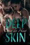 Deep Skin · Unter der Haut