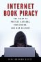 Internet Book Piracy · The Fight to Protect Authors, Publishers, and Our Culture