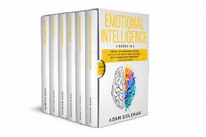 Emotional Intelligence · 6 Books in 1 · Emotional Intelligence for Leadership + Dark Psychology Secrets + Anger Management + Empath Healing + Memory Improvement + Narcissist Nightmare