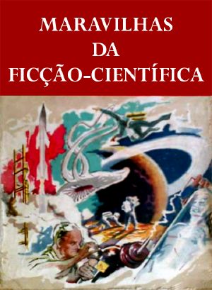 Maravilhas Da Ficção-Científica