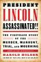 President Lincoln Assassinated!! · the Firsthand Story of the Murder, Manhunt, Tr · (A Special Publication of the Library of America)