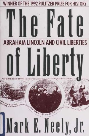 The fate of liberty · Abraham Lincoln and civil liberties