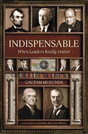 Indispensable · When Leaders Really Matter