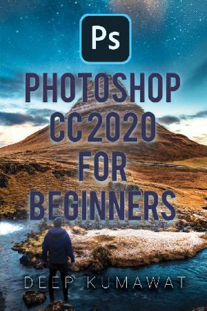 Photoshop CC 2020 for Beginners (Master Photoshop Book 1)