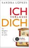 Ich verlasse dich · Ein Ratgeber für den, der geht