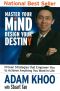 Master Your Mind, Design Your Destiny · Proven Strategies That Empower You to Achieve Anything You Want in Life