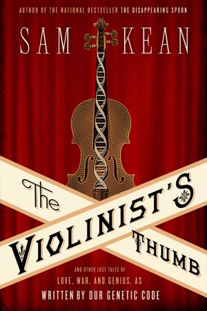 The Violinist's Thumb · and Other Lost Tales of Love, War, and Genius, as Written by Our Genetic Code