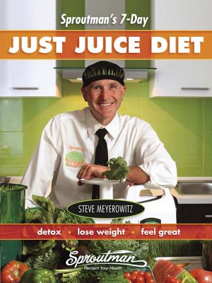 Sproutman's 7-Day Just Juice Diet