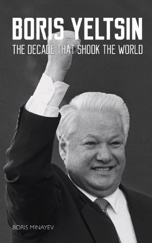 Boris Yeltsin · the Decade That Shook the World