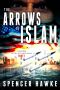 A Spy Novel in the Ari Cohen Series - Book1- Part 1 - the Arrows of Islam · an Espionage Thriller