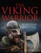 The Viking Warrior · the Norse Raiders Who Terrorised Medieval Europe