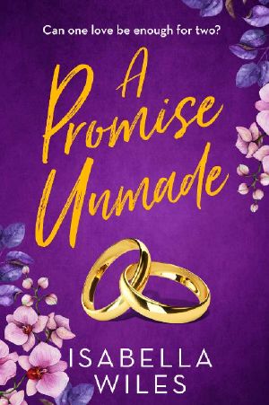 A Promise Unmade · A heart-wrenching page turner about love, betrayal and hidden secrets (The three great loves of Victoria Turnbull Book 2)