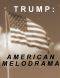 Trump · American Melodrama