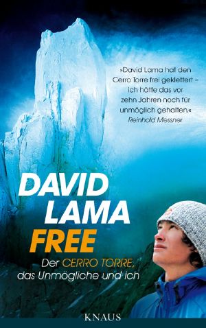 Free · Der Cerro Torre, das Unmögliche und ich