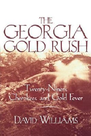 The Georgia Gold Rush · Twenty-Niners, Cherokees, and Gold Fever