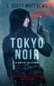 Tokyo Noir · The Complete First Season