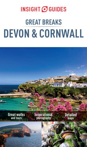 Insight Guides · Great Breaks Devon and Cornwall