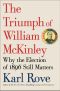 The Triumph of William McKinley · Why the Election of 1896 Still Matters