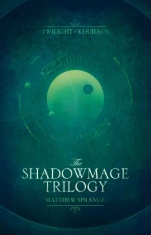 Twilight of Kerberos · The Shadowmage Trilogy · Shadowmage / Night's Haunting / Legacy's Price