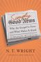 Simply Good News · Why the Gospel Is News and What Makes It Good