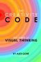 The Creativity Code · the Power of Visual Thinking