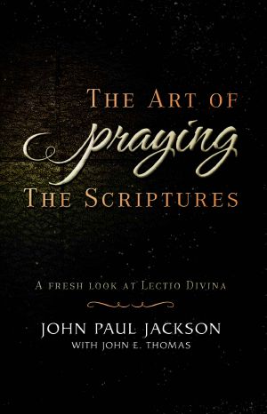 The Art of Praying the Scriptures · A Fresh Look at Lectio Divina