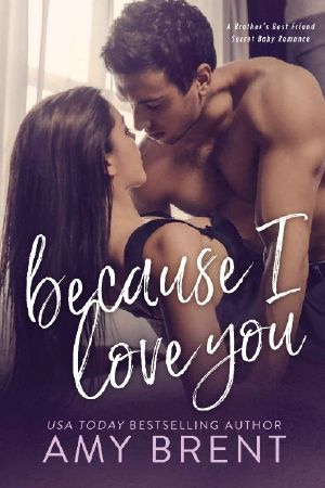 Because I Love You · A Brother's Best Friend Secret Baby Romance