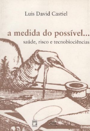 A Medida Do Possível · Saúde, Risco E Tecnobiociências