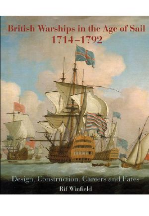 British Warships in the Age of Sail 1714-1792 · Design, Construction, Careers and Fates