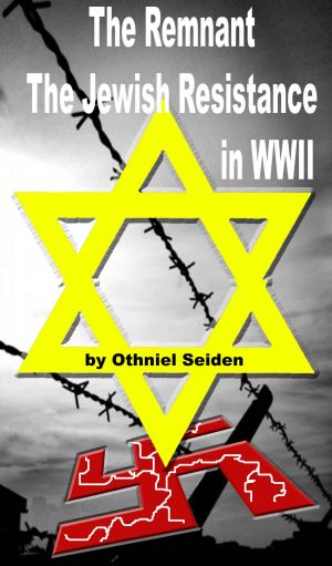 The Remnant - The Jewish Resistance in WWII (The Jewish History Novel Series)