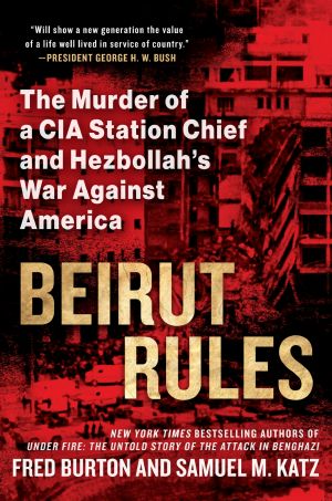 Beirut Rules, The Murder of a CIA Station Chief and Hezbollah's War Against America