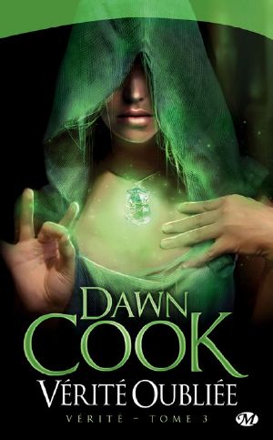 Vérité 3 - Vérité Oubliée - Dawn Cook