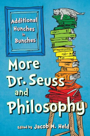 More Dr. Seuss and Philosophy