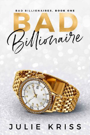 Bad Billionaire (Bad Billionaires Book 1)