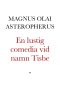 En lustig comedia vid namn Tisbe af Magnus Olai Asteropherus från Arboga. Efter den enda kända handskriften. Utgifven af Ernst Meyer. Med ordförklaringar af Ad. Noreen