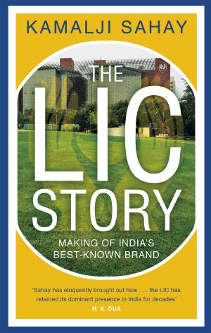 The LIC Story · Making of India’s Best-known Brand