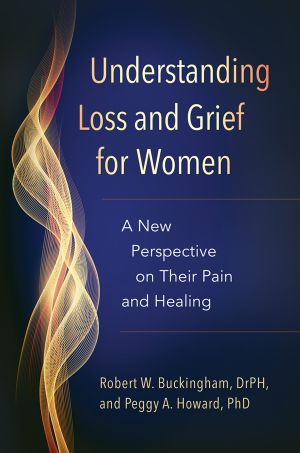 Understanding Loss and Grief for Women · A New Perspective on Their Pain and Healing