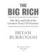 The Big Rich · the Rise and Fall of the Greatest Texas Oil Fortunes