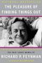 The Pleasure of Finding Things Out · The Best Short Works of Richard P. Feynman