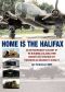 Home Is the Halifax · an Extraordinary Account of Re-Building a Classic WWII Bomber and Creating the Yorkshire Air Museum to House It