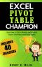 Pivot Tables Champion · Learn to Create Excel Pivot Tables Like a Pro to Summarize and Manage Giant Databases in Excel (Excel Champions Book 3)