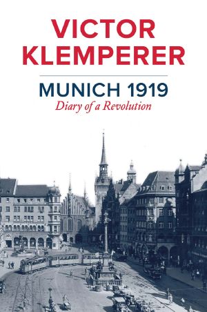 Munich 1919, Diary of a Revolution