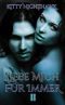 Liebe mich! Für immer, Teil 2 · Ein Vampirroman